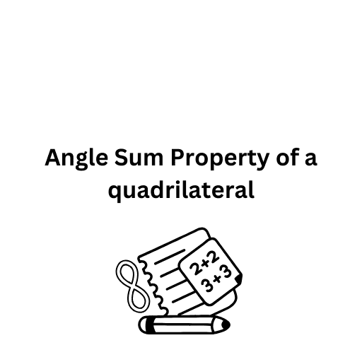 Angle Sum Property of a quadrilateral 